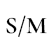 S/M